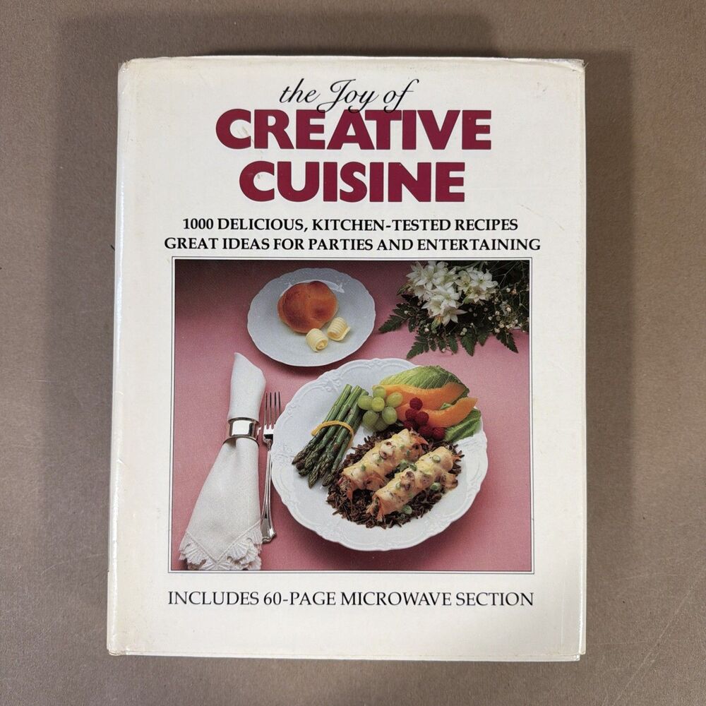 The Joy Of Creative Cuisine: 1000 Delicious Kitchen Tested Recipes
